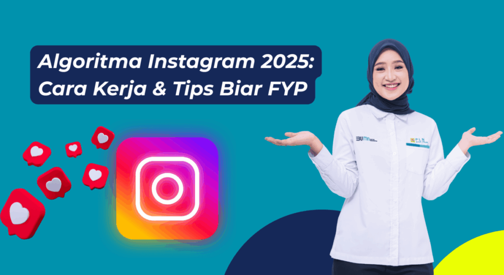 Penjelasan lengkap tentang cara kerja algoritma Instagram di tahun 2025 dan tips praktis bagaimana agar konten bisa masuk FYP (For You Page).
